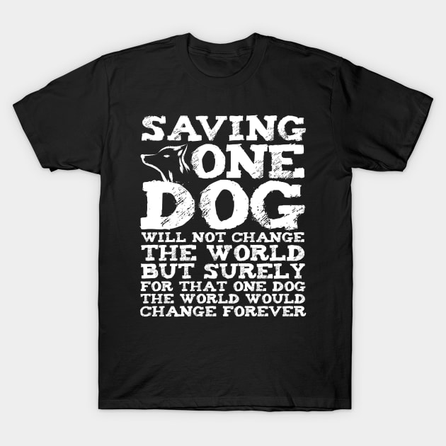 Dog Rescue Quote Shelter T-Shirt by TheBestHumorApparel